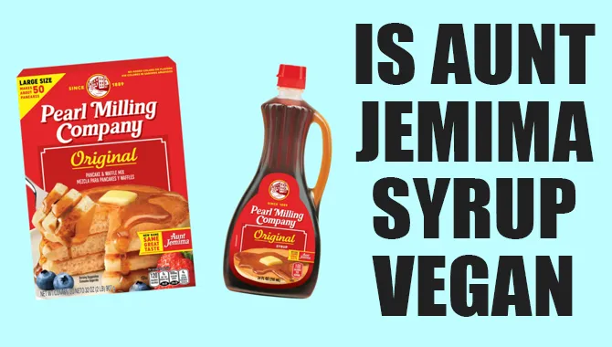 Is Aunt Jemima Syrup Vegan