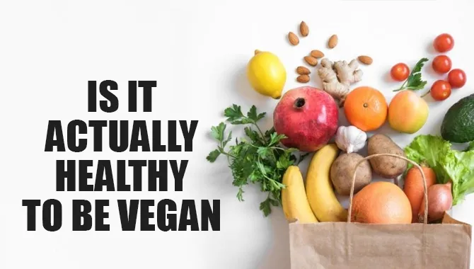 Is It Actually Healthy To Be Vegan