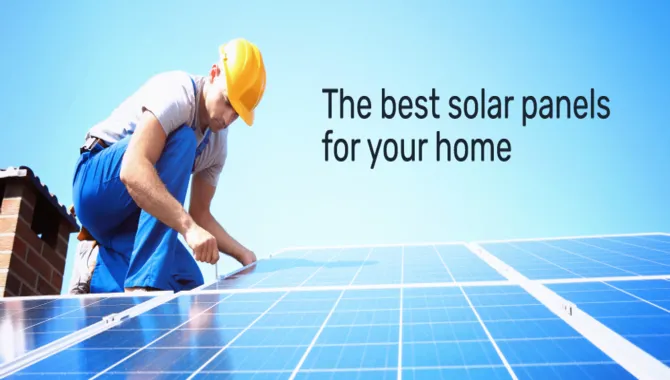 How To Choose The Best Solar Panels For Your Home In 2022