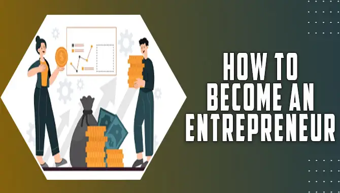 How To Become An Entrepreneur 