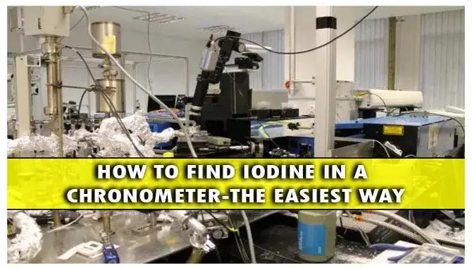 How To Find Iodine In A Chronometer