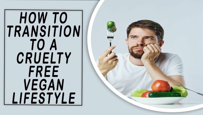 How To Transition To A Cruelty-Free Vegan
