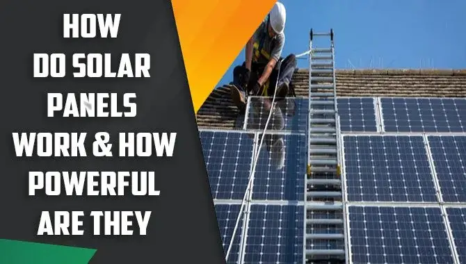 How Do Solar Panels Work & How Powerful Are They