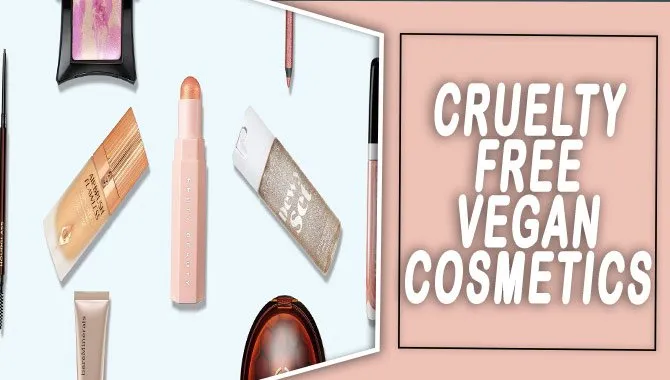 Uncover Your Beauty With Cruelty-Free Vegan Cosmetics