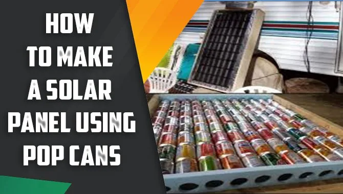 how to make a solar panel using pop cans