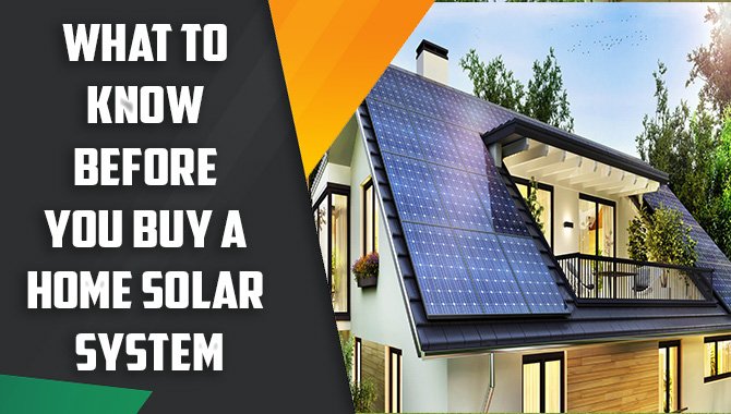 What To Know Before You Buy A Home Solar System