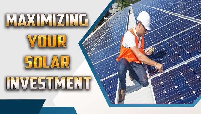 Maximizing Your Solar Investment