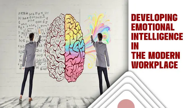 Developing Emotional Intelligence In The Modern Workplace