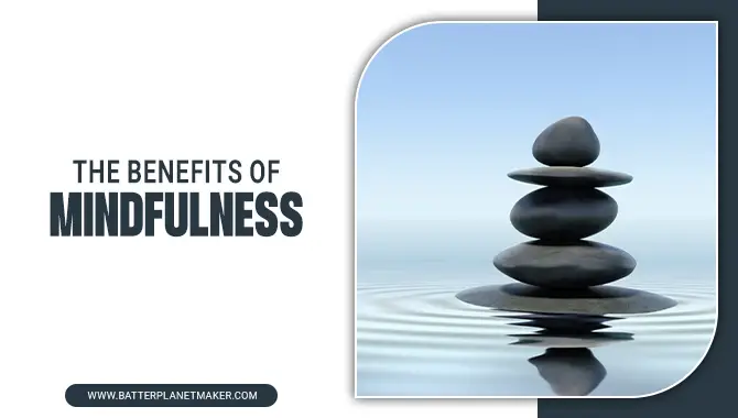 The Benefits Of Mindfulness